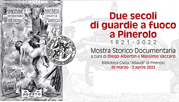 Coordinamento Reg. Piemonte – 1821 – 2022 Due secoli di Guardie a Fuoco a Pinerolo